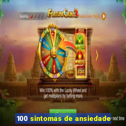 100 sintomas de ansiedade